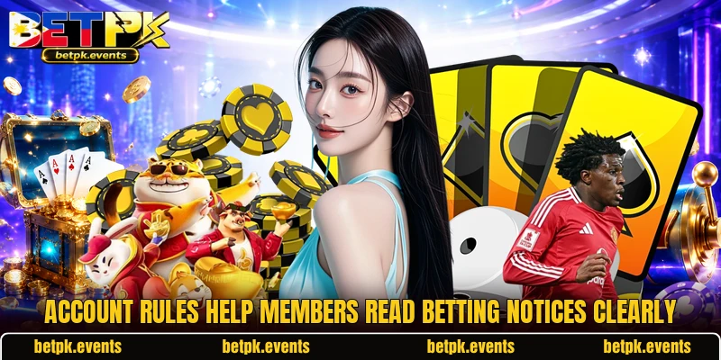 Account rules help members read betting notices clearly