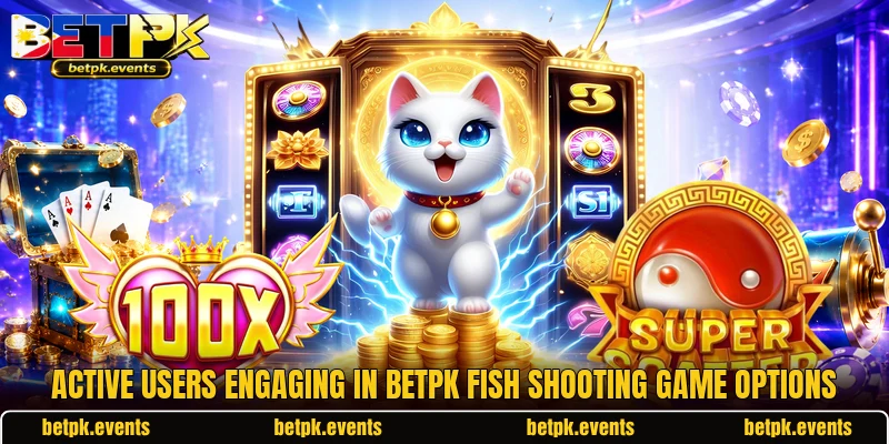 Active users engaging in BETPK fish shooting game options