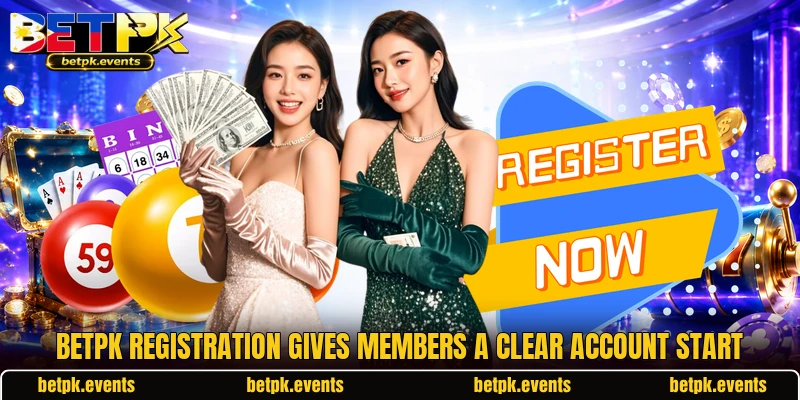 BETPK registration gives members a clear account start