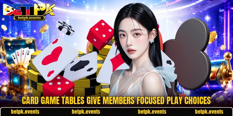 card game tables give members focused play choices