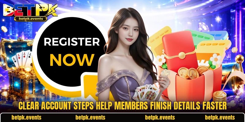 Clear account steps help members finish details faster