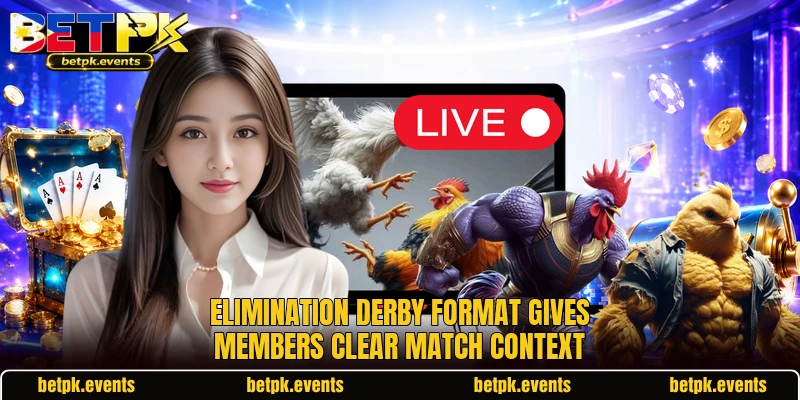 Elimination Derby format gives members clear match context Elimination Derby format gives members clear match context