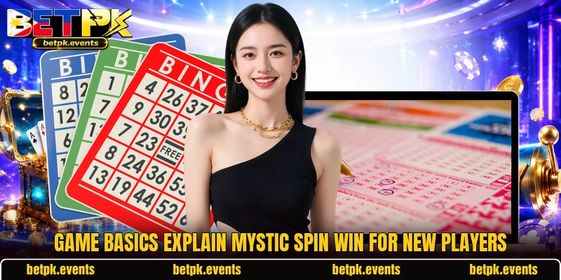 Game basics explain Mystic Spin Win for new players Game basics explain Mystic Spin Win for new players