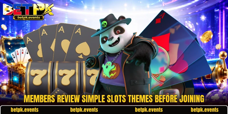 Members review simple slots themes before joining