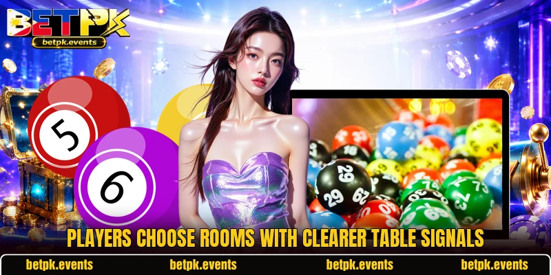Players choose rooms with clearer table signals Players choose rooms with clearer table signals