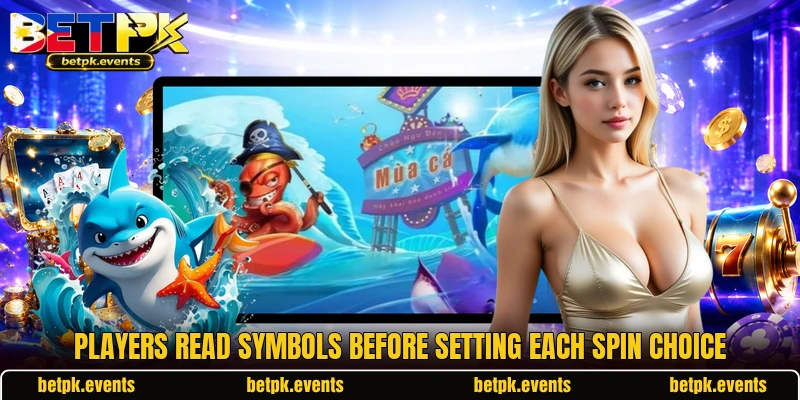 Players read symbols before setting each spin choice
