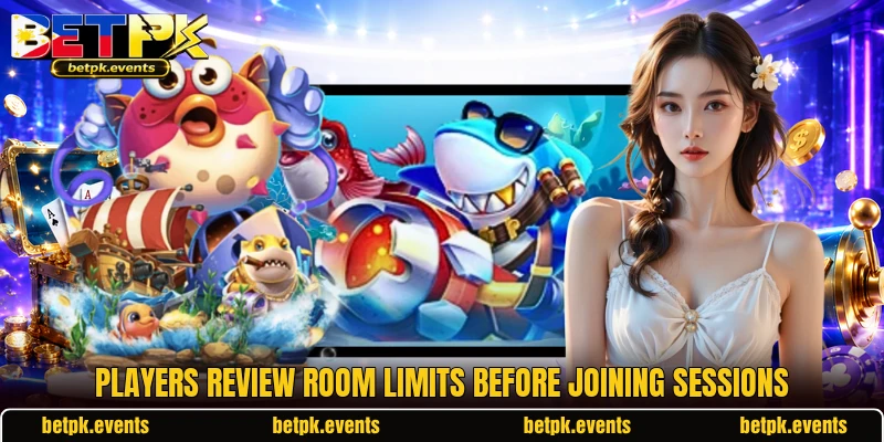 Players review room limits before joining sessions Players review room limits before joining sessions
