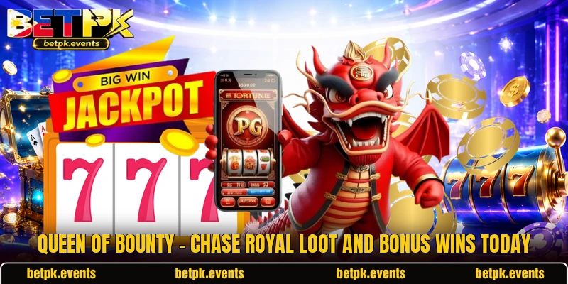 Queen Of Bounty - Chase Royal Loot And Bonus Wins Today