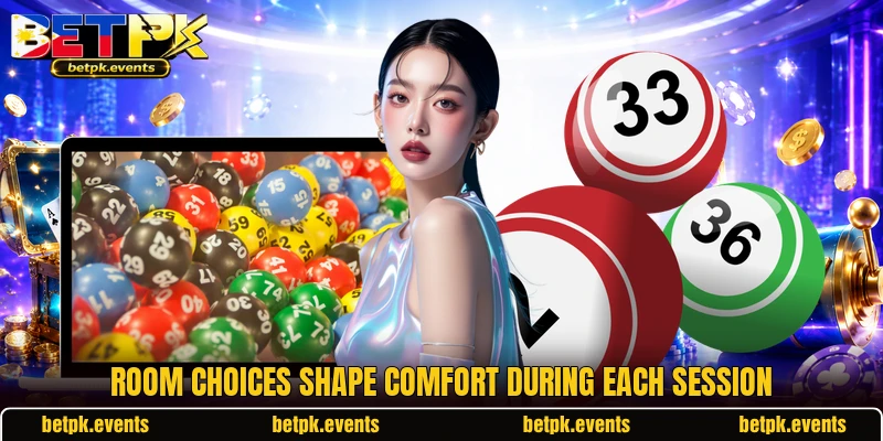 Room choices shape comfort during each session Room choices shape comfort during each session