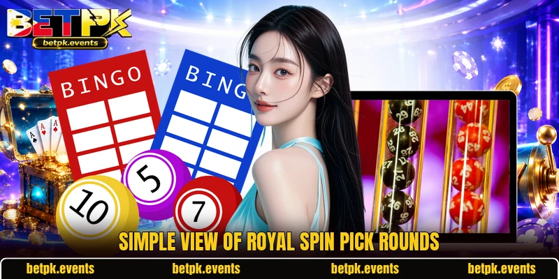 Simple view of Royal Spin Pick rounds Simple view of Royal Spin Pick rounds